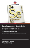Développement de dérivés d'organosélénium et d'organotellurium