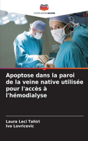 Apoptose dans la paroi de la veine native utilisée pour l'accès à l'hémodialyse