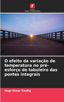 O efeito da variação de temperatura no pré-esforço do tabuleiro das pontes integrais