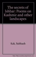 The secrets of Ishbar: Poems on Kashmir and other landscapes