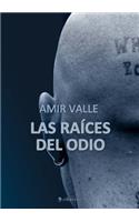 Las Raices del Odio