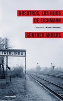 Nosotros los hijos de Eichmann: Carta abierta a Klaus Eichmann