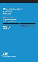 Monoparentalidad y Politica Familiar. Dilemas en Torno a la Madre Cuidadora/Madre Trabajadora