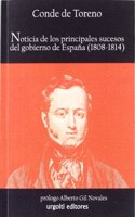 Noticia de Los Principales Sucesos Ocurridos En El Gobierno de Espana: Desde El Momento de La Insurreccion En 1808 Hasta La Disolucion de Las Cortes Ordinarias En 1814