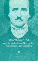 Aventuras de Arturo Gordon Pym/ Adventures of Arthur Gordon Pym: Conversacion Con Una Momia (Biblioteca Clasica Y Contemporanea)