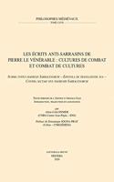 Les écrits anti-sarrasins de Pierre le Vénérable: cultures de combat et combat de cultures. «Summa totius haeresis Sarracenorum - Epistola de translatione sua - Contra sectam sive haeresim Sarracenorum: Texte émendé de l'édition d'Arnold Glei(67 Philosophes Médiévaux)
