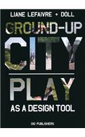 Ground-Up City: Play as a Design Tool