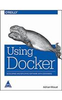 Using Docker:: Developing and Deploying Software with Containers