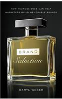 Brand Seduction: How Neuroscience Can Help Marketers Build Memorable Brands