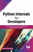 Python Internals for Developers: Practice Python 3.x Fundamentals, Including Data Structures, Asymptotic Analysis, and Data Types