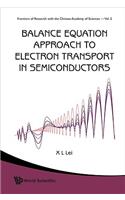 Balance Equation Approach to Electron Transport in Semiconductors