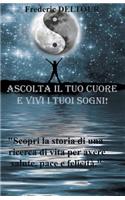 Ascolta il tuo cuore e vivi i tuoi sogni!!!