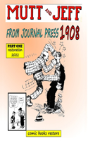 Mutt and Jeff, Year 1908 from Press Journal: Part 1, Restoration 2022