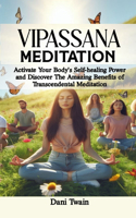 Vipassana Meditation: Ultimate Guide to Vipassana Meditation, It's Benefits, History, Techniques, How-To and Challenges