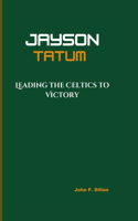 Jayson Tatum: Leading the Celtics to Victory