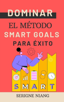 Dominar el Método SMART Goals para Éxito