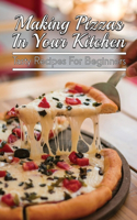 Making Pizzas In Your Kitchen