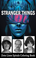 STRANGER THINGS Dots Line Spirals Coloring Book: TV Series Spiroglyphics Coloring Books For Adults - New kind of stress relief coloring book for adults
