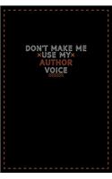 Don't Make Me Use My Author Voice