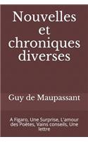 Nouvelles et chroniques diverses: A Figaro, Une Surprise, L'amour des Poètes, Vains conseils, Une lettre