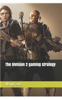 The Division 2 gaming strategy