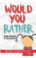 Would You Rather ?: For Kids and Family, The Game Book of Silly Scenarios, Challenging Choices, and Hilarious Situations the Whole Family Will Love, Hilarious Questions