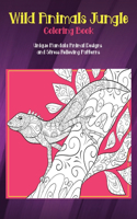 Wild Animals Jungle - Coloring Book - Unique Mandala Animal Designs and Stress Relieving Patterns