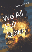 We All Fall Down