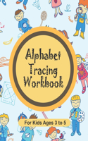 Alphabet Tracing Workbook for Kids Ages 3 to 5