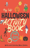 My cute halloween activity book for kids: Words search - Colouring - Mazes - Sudokus - 100 pages 8,5x11 inches