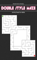 Double Style Maze With Solution: Mazes for Adults and Kids a Fun Holiday Activity Book for Everyone