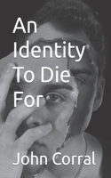 Identity To Die For