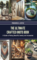 Ultimate Crafted Knots Book