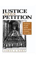 Justice Upon Petition: The House of Lords and the Reformation of Justice, 1621-1675