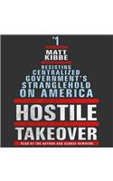 Hostile Takeover: Resisting Centralized Government's Stranglehold on America
