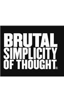 Brutal Simplicity of Thought