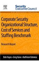 Corporate Security Organizational Structure, Cost of Services and Staffing Benchmark