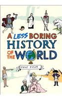 A Less Boring History of the World