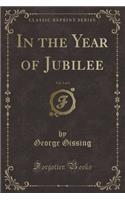 In the Year of Jubilee, Vol. 3 of 3 (Classic Reprint)