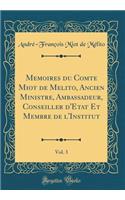 Mémoires du Comte Miot de Melito, Ancien Ministre, Ambassadeur, Conseiller d'Etat Et Membre de l'Institut, Vol. 3 (Classic Reprint)