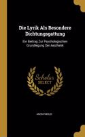 Lyrik Als Besondere Dichtungsgattung: Ein Beitrag Zur Psychologischen Grundlegung Der Aesthetik