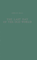 Last Day of the Old World