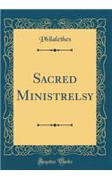 Sacred Ministrelsy (Classic Reprint)