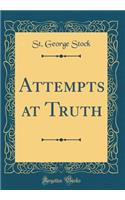 Attempts at Truth (Classic Reprint)