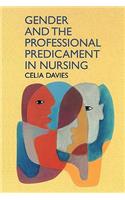 Gender And The Professional Predicament In Nursing