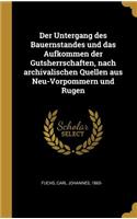 Untergang des Bauernstandes und das Aufkommen der Gutsherrschaften, nach archivalischen Quellen aus Neu-Vorpommern und Rugen