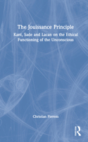 Jouissance Principle: Kant, Sade and Lacan on the Ethical Functioning of the Unconscious