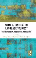 What Is Critical in Language Studies: Disclosing Social Inequalities and Injustice