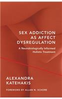 Sex Addiction as Affect Dysregulation