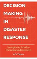 Decision Making in Disaster Response